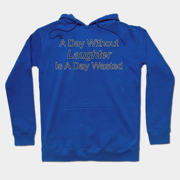 A Day Without Laughter Hoodie by The Great Stories